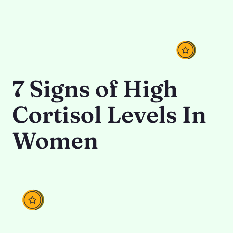 High Cortisol Levels In Women 7 Key Signs And Easy Ways To Lower It