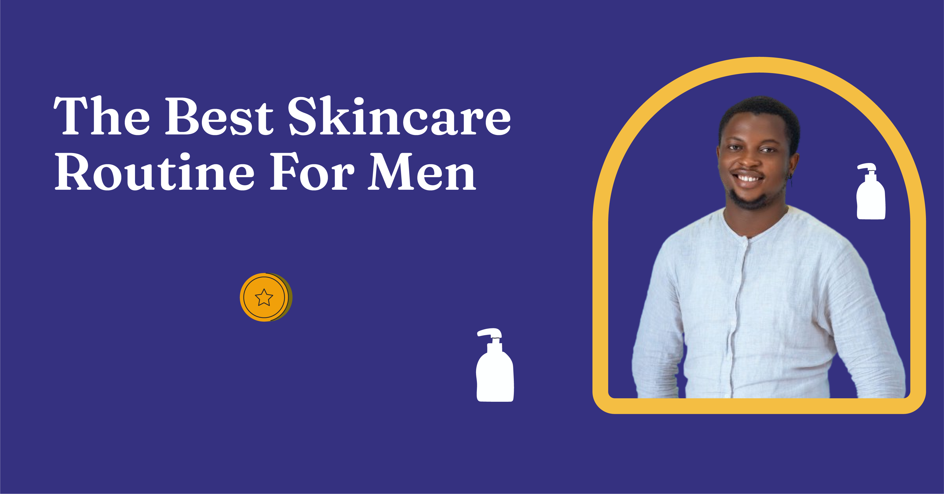 The Best Skincare Routine For Men