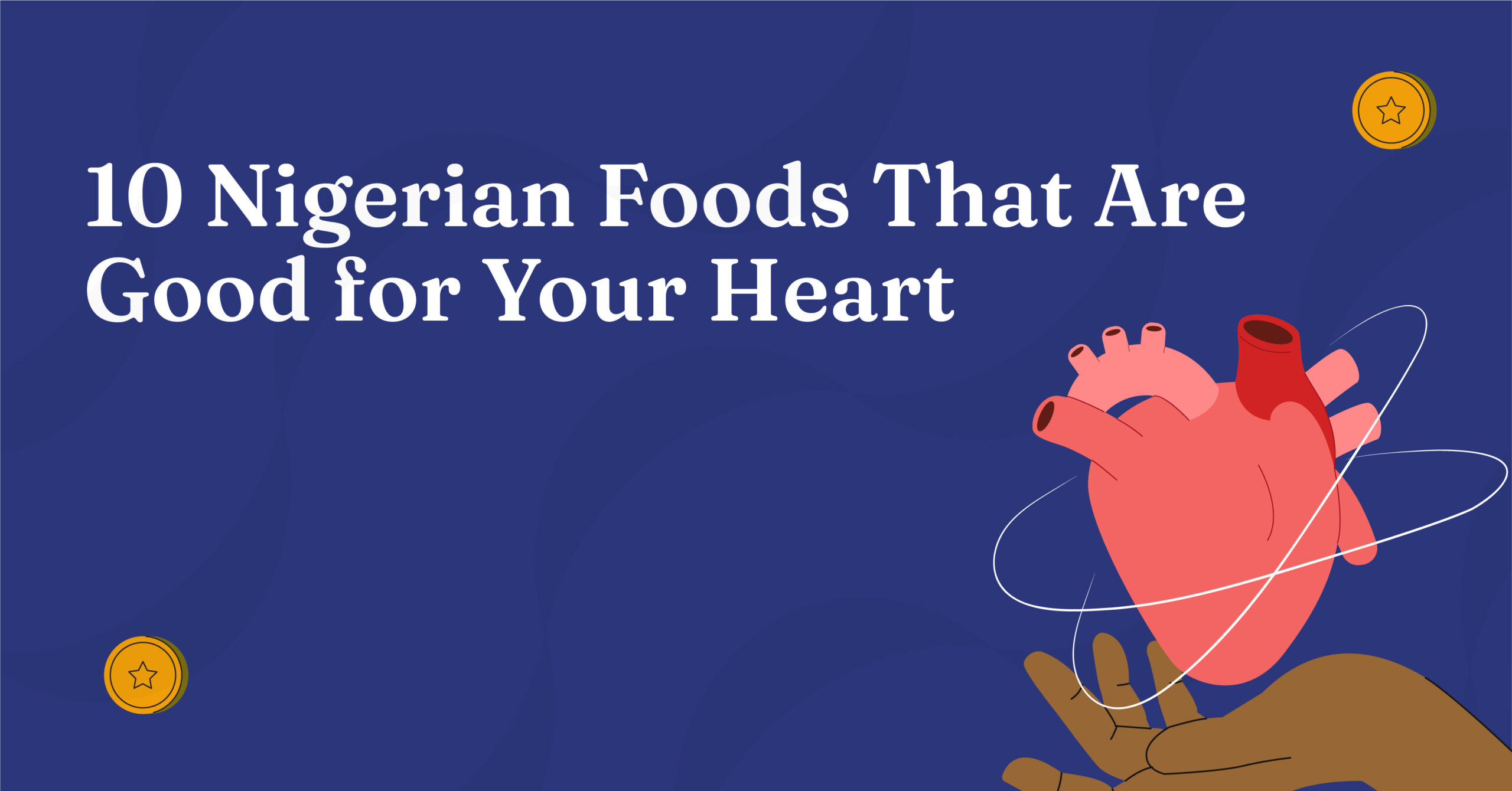 10 Nigerian Foods That Are Good For Your Heart