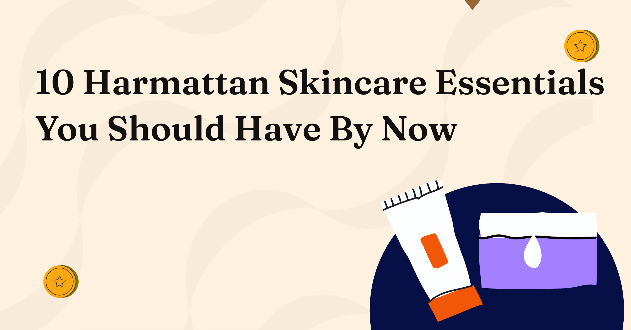 10 Harmattan Skincare Essentials You Should Have By Now