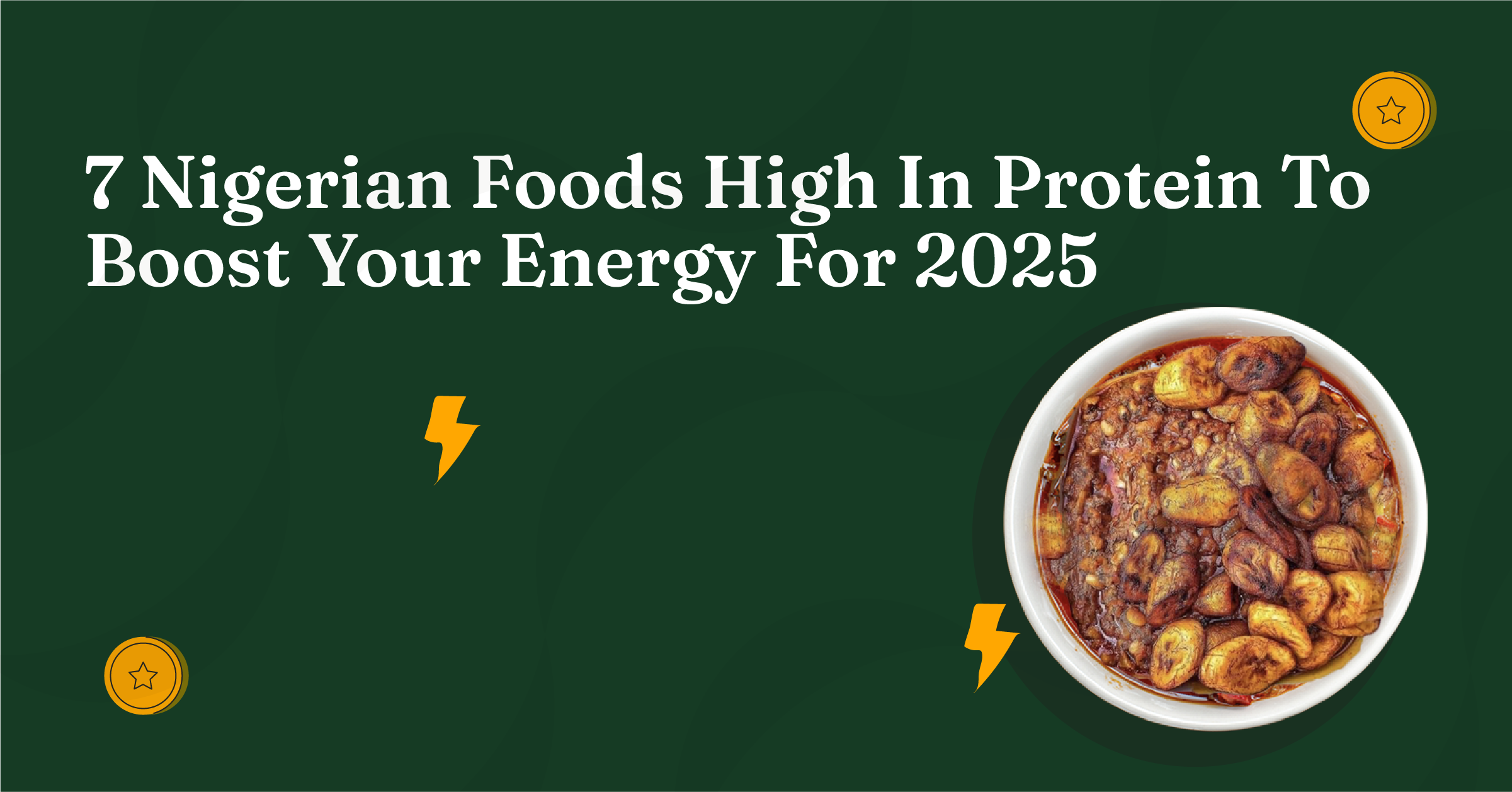 7 Nigerian Foods High In Protein To Boost Your Energy For 2025