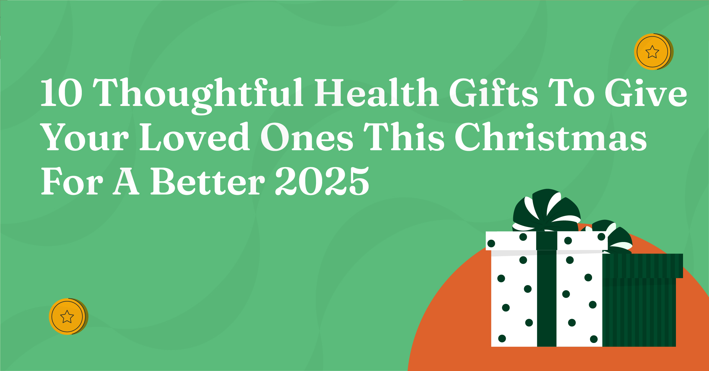 10 Thoughtful Health Gifts to Give Your Loved Ones This Christmas for a Better 2025